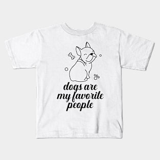 Dogs are my favorite people french bulldogs Kids T-Shirt